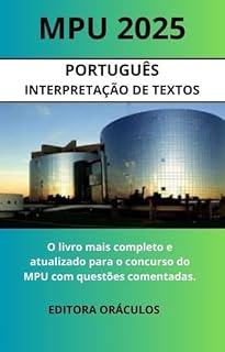 Livro MPU 2025.- Portugues e Interpretação de Textos: O livro mais completo e atualizado para o concurso do MPU com questões comentadas