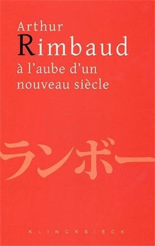 Arthur Rimbaud à l'aube d'un nouveau siècle