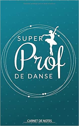 Super Prof De Danse Un Carnet De Notes Idee Cadeau Fin D Annee Scolaire Anniversaire Noel Pour Professeur De Danse Baroni Marcel Amazon Fr Livres