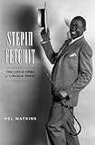 Stepin Fetchit: The Life and Times of Lincoln Perry