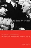 Front cover for the book My Dear Mr. Stalin: The Complete Correspondence of Franklin D. Roosevelt and Joseph V. Stalin by Susan Butler