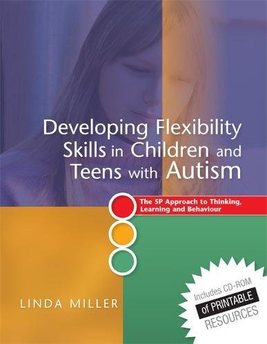 Developing Flexibility Skills in Children and Teens with Autism: The 5P Approach to Thinking, Learning and Behaviour
