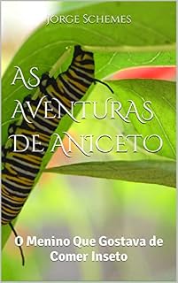 Livro AS AVENTURAS DE ANICETO CONTINUAM: O Menino Que Gostava de Comer Inseto (As Aventuras de Aniceto: O Menino Que Comia Inseto)