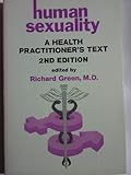 Human Sexuality : A Health Practitioner's Text, Green, Richard, 0683037641