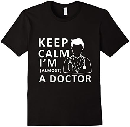 Men's Keep Calm I'm Almost a Doctor T-Shirt Large Black