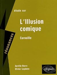 Étude sur Corneille, "L'illusion comique"