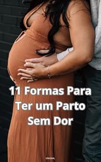 Livro 11 Formas para Ter um Parto Sem Dor