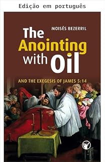 Livro A unção com óleo e a exegese de Tiago 5:14