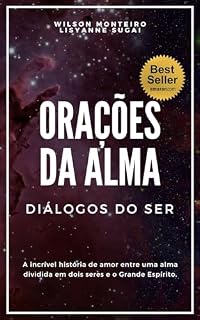 Livro Orações da Alma, Diálogos do Ser.: Duas histórias, uma vida
