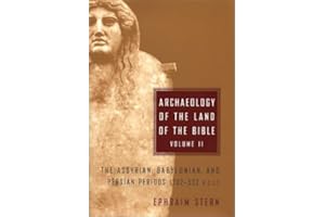 Archaeology of the Land of the Bible, Volume II: The Assyrian, Babylonian, and Persian Periods (732-332 B.C.E.)