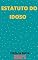 Livro Estatuto do Idoso – Lei 10.741/03: Atualizado - 2021