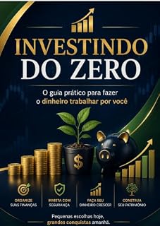 Livro Investindo do Zero : O guia prático para fazer o dinheiro trabalhar por você