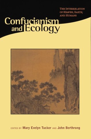 Confucianism and Ecology: The Interrelation of Heaven, Earth, and Humans (Religions of the World and Ecology)