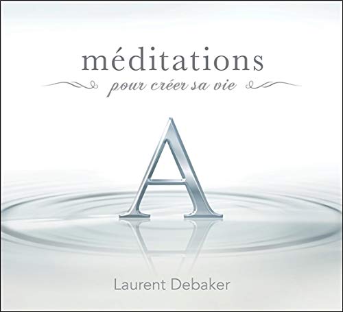 Méditations pour créer sa vie by 