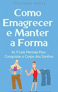 Livro Como Emagrecer e Manter a Forma: As 11 Leis Mentais Para Conquistar o Corpo dos Sonhos