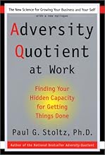 Adversity Quotient at Work: Finding Your Hidden Capacity for Getting Things Done