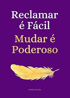 Livro Reclamar é fácil, mudar é poderoso