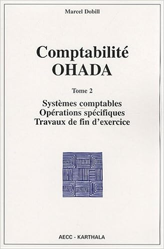 Amazon Fr Comptabilite Ohada Tome 2 Systemes Comptables Operations Specifiques Travaux De Fin D Exercice Dobill Marcel Livres
