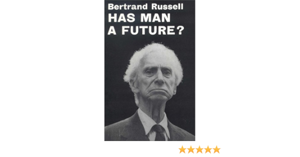 Has Man A Future Russell Bertrand 9780851246383 Amazon Com Books