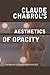 Claude Chabrol's Aesthetics of Opacity by Catherine Dousteyssier-Khoze