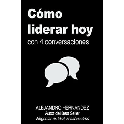 Cómo Liderar Hoy: con 4 conversaciones Cómo Liderar Hoy: con 4 conversaciones