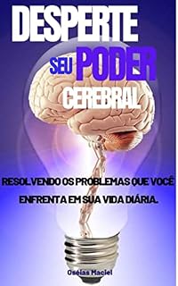 Livro DESPERTE SEU PODER CEREBRAL: Resolvendo os problemas que você enfrenta em sua vida diária
