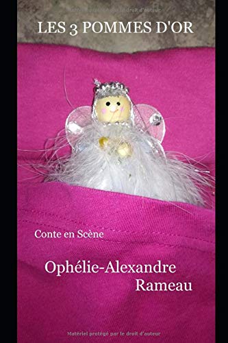 Les 3 Pommes D Or Conte En Scene French Edition Rameau Ophelie Alexandre Amazon Com Books