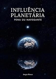 Livro INFLUÊNCIA PLANETÁRIA: PENA OU NAVEGANTE (Coerência Dinâmica Livro 6)