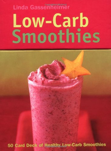 Low-Carb Smoothies: 50 Card Deck of Healthy Low-Carb Smoothies by Linda Gassenheimer