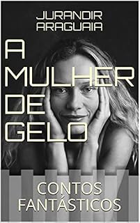 Livro A MULHER DE GELO: CONTOS FANTÁSTICOS