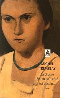 La Grosse Femme D A Cote Est Enceinte Michel Tremblay Babelio