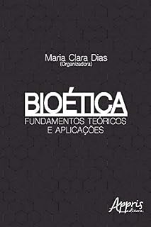 Livro Bioética: Fundamentos Teóricos e Aplicações