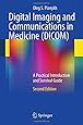 Digital Imaging and Communications in Medicine (DICOM): A Practical Introduction and Survival Guide