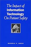 The Impact of Information Technology on Patient Safety, , 0971530181