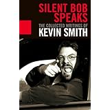 Silent Bob Speaks: The Collected Writings of Kevin Smith