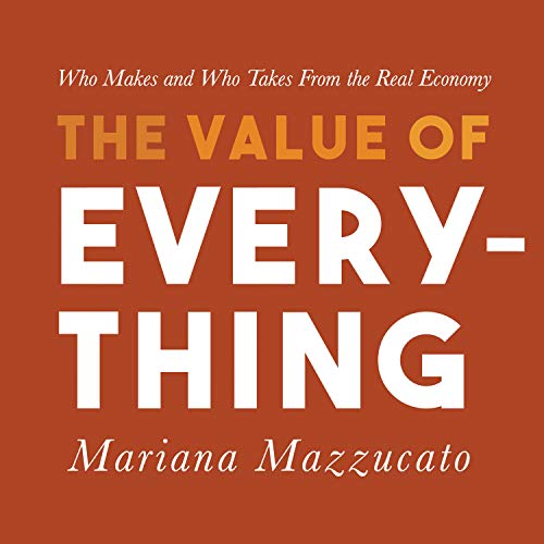[READ] The Value of Everything: Who Makes and Who Takes from the Real Economy<br />PPT