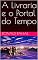 Livro A Livraria e o Portal do Tempo