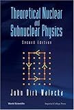 Theoretical Nuclear and Subnuclear Physics, Walecka, John Dirk, 9812387951