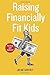 Raising Financially Fit Kids, Revised - Book by Joline Godfrey