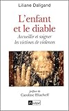 L'enfant et le diable : Accueillir et soigner les victimes de violences by 