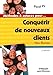 Conquérir de nouveaux clients: New Business (Méthodes & astuces pour...) (French Edition) by 