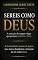 Livro Sereis Como Deus: A tentação de ocupar o lugar que pertence somente a Deus.