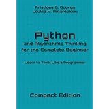 Python and Algorithmic Thinking for the Complete Beginner - Compact Edition: Learn to Think Like a Programmer