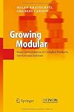 Growing Modular : Mass Customization of Complex Products, Services and Software, Kratochvíl, Milan and Carson, Charles, 3540239596