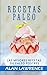 Recetas Paleo : Las Mejores Recetas de Paleo Postres: Escrito Por Cocinero Professional, Nutricionista y Practicante De La Dieta Paleo Por 10 Anos ... Recetas, Recetas Keto) (Spanish Edition) by Alan Lawrence