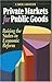 Private Markets for Public Goods: Raising the Stakes in Economic Reform - Book by Carol Graham