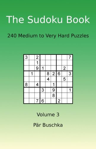 The Sudoku Book: 240 Medium to Very Hard Puzzles (Volume 3)