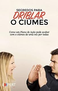 Livro Como Driblar o Ciúmes: Como um plano de ação pode acabar com o ciúmes de uma vez por todas