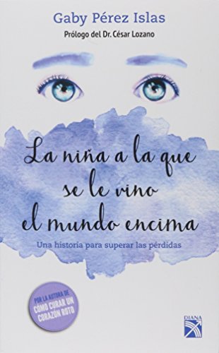 La niña a la que se le vino el mundo encima / The Girl whose World Came Crashing Down (Spanish Edition)