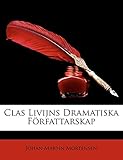 Clas Livijns Dramatiska Frfattarskap (Swedish Edition) by 